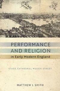 Bokomslag for "Performance and Religion in Early Modern England"