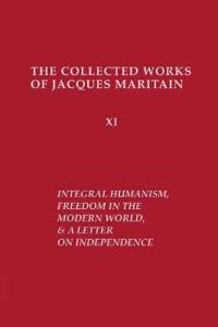 Bokomslag for "Integral Humanism, Freedom in the Modern World, and A Letter on Independence, Revised Edition"