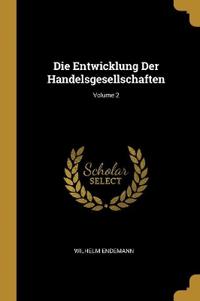 Die Entwicklung Der Handelsgesellschaften; Volume 2