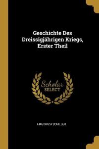 Geschichte Des Dreissigjährigen Kriegs, Erster Theil