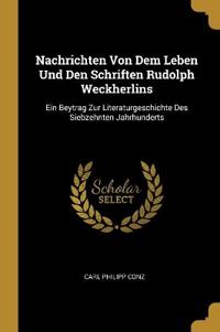 Nachrichten Von Dem Leben Und Den Schriften Rudolph Weckherlins