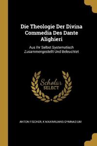 Die Theologie Der Divina Commedia Des Dante Alighieri