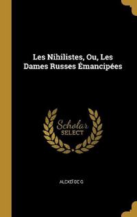 Les Nihilistes, Ou, Les Dames Russes Émancipées