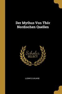 Der Mythus Von Thôr Nordischen Quellen