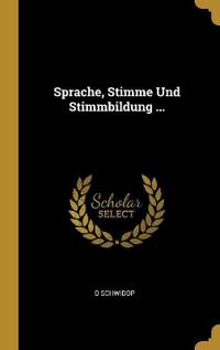 Sprache, Stimme Und Stimmbildung ...