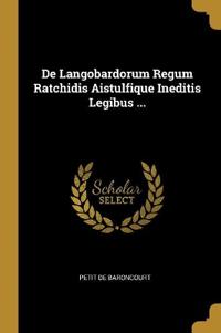 Bokomslag för "De Langobardorum Regum Ratchidis Aistulfique Ineditis Legibus ..."