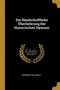 Die Handschriftliche Überlieferung Der Homerischen Hymnen