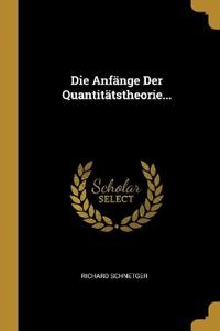 Die Anfänge Der Quantitätstheorie...