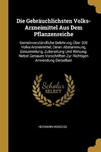 Bokomslag för "Die Gebräuchlichsten Volks-Arzneimittel Aus Dem Pflanzenreiche"