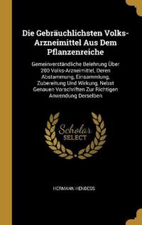 Die Gebräuchlichsten Volks-Arzneimittel Aus Dem Pflanzenreiche