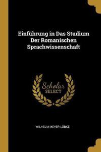 Einführung in Das Studium Der Romanischen Sprachwissenschaft