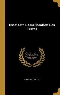 Essai Sur L'Amélioration Des Terres