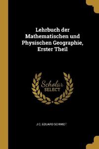 Lehrbuch der Mathematischen und Physischen Geographie, Erster Theil