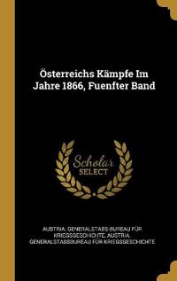 Österreichs Kämpfe Im Jahre 1866, Fuenfter Band