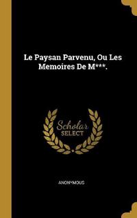 Le Paysan Parvenu, Ou Les Memoires De M***.