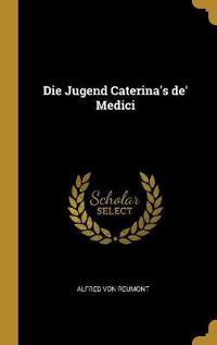 Die Jugend Caterina's de' Medici