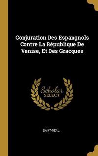 Conjuration Des Espangnols Contre La République De Venise, Et Des Gracques
