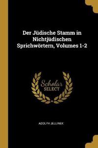 Der Jüdische Stamm in Nichtjüdischen Sprichwörtern, Volumes 1-2