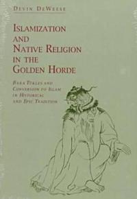 Islamization and Native Religion in the Golden Horde