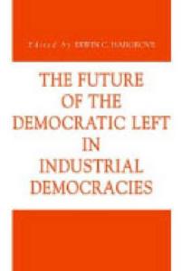 The Future of the Democratic Left in Industrial Democracies