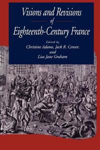 Visions and Revisions of Eighteenth-Century France