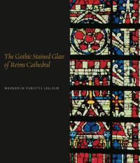 The Gothic Stained Glass of Reims Cathedral