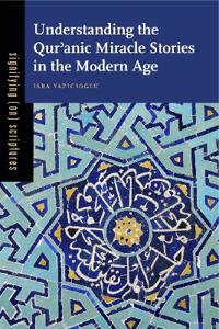 Bokomslag for "Understanding the Qur?anic Miracle Stories in the Modern Age"