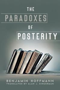 Bokomslag för "The Paradoxes of Posterity"