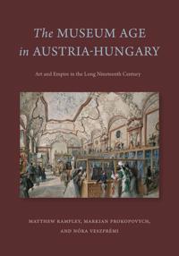 Bokomslag for "The Museum Age in Austria-Hungary"