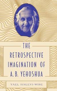 Bokomslag for "The Retrospective Imagination of A. B. Yehoshua"