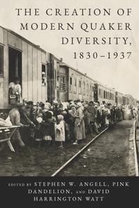 Kirjan kansi "The Creation of Modern Quaker Diversity, 1830–1937"