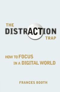 Distraction trap - how to focus in a digital world