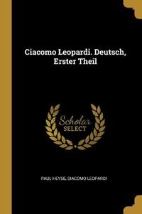 Ciacomo Leopardi. Deutsch, Erster Theil