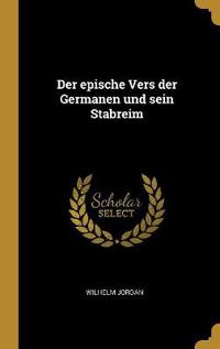 Der epische Vers der Germanen und sein Stabreim