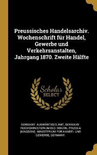 Bokomslag för "Preussisches Handelsarchiv. Wochenschrift für Handel, Gewerbe und Verkehrsanstalten, Jahrgang 1870. Zweite Hälfte"