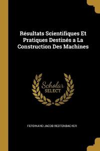 Résultats Scientifiques Et Pratiques Destinés a La Construction Des Machines