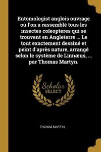 Kirjan kansi "Entomologist anglois ouvrage où l'on a rassemblé tous les insectes coleopteres qui se trouvent en Angleterre ... Le tout exactement dessiné et peint d'après nature, arrangé selon le système de Linnæus, ... par Thomas Martyn."