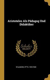 Aristoteles Als Pädagog Und Didaktiker