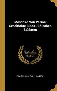 Moschko Von Parma; Geschichte Eines Jüdischen Soldaten