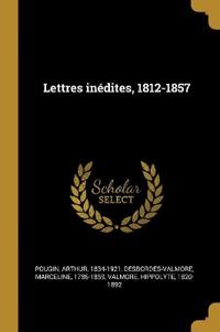 Lettres inédites, 1812-1857