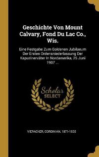 Geschichte Von Mount Calvary, Fond Du Lac Co., Wis.