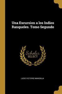 Una Escursion a los Indios Ranqueles. Tomo Segundo