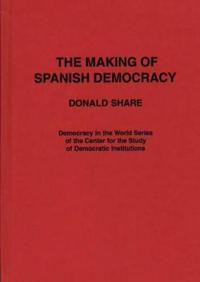The Making of Spanish Democracy