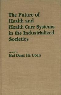 The Future of Health and Health Care Systems in the Industrialized Societies