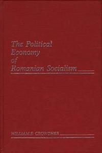 The Political Economy of Romanian Socialism