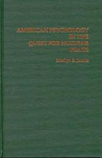 American Psychology in the Quest for Nuclear Peace
