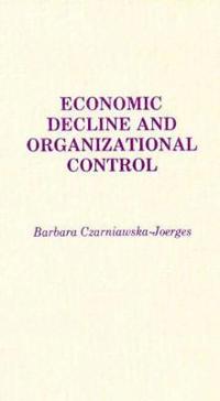 Economic Decline and Organizational Control