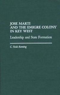 Jose Marti and the Emigre Colony in Key West