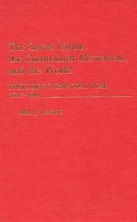 The Soviet Union, the Communist Movement, and the World