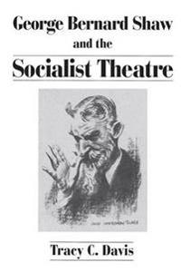 Bokomslag för "George Bernard Shaw and the Socialist Theatre"